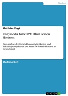 Matthias Vogt - Unitymedia Kabel BW öffnet seinen Horizont