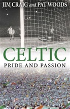 Jim Craig, Jim Woods Craig, JimWoods Craig, Jim Craig &amp; Pat Woods, Pat Woods - Celtic: Pride and Passion