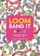Kat Roberts, Kat Sillars- Powell Roberts, Tessa Sillars- Powell - Loom Band It!