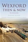 Jarlath Glynn, Jarlath Lally Lally, Padraig Grant - Wexford Then & Now