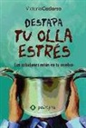 Victoria Cadarso Sánchez - Destapa tu olla estrés : las soluciones están en tu cerebro