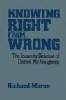 Richard Moran, Moran Richard - Knowing Right From Wrong: The Insanity D