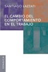 Santiago Lazzati - Cambio del Comportamiento En El Trabajo