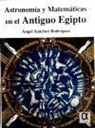 Ángel Sánchez Rodríguez - Astronomía y matemáticas del antiguo Egipto