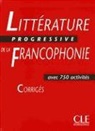 Ferroudja Allouache, Nicole Blondeau, Michele Grandmangin - Littérature progressive de la francophonie - Niveau Intermédiaire: Littérature progressive de la francophonie : corrigés