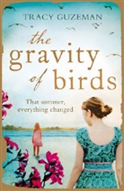 Tracy Guzeman - Gravity of Birds