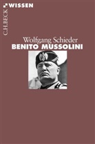 Wolfgang Schieder - Benito Mussolini