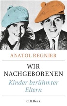 Anatol Regnier - Wir Nachgeborenen