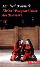 Manfred Brauneck - Kleine Weltgeschichte des Theaters