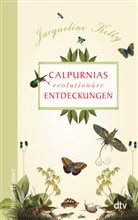Jacqueline Kelly - Calpurnias (r)evolutionäre Entdeckungen