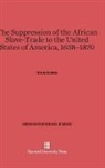 W. E. Burghardt Du Bois, William Edward Burghardt Du Bois - The Suppression of the African Slave-Trade to the United States of America, 1638-1870