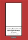 Constance M. Furey, Constance M. (Indiana University Furey, Furey Constance M., Constance M. Furey - Erasmus, Contarini, and the Religious Republic of Letters