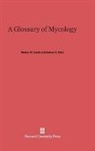 Esther A. Dick, Walter H. Snell, Henry A. C. Jackson - A Glossary of Mycology