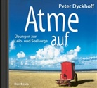 Peter Dyckhoff - Atme auf, 1 Audio-CD (Hörbuch)