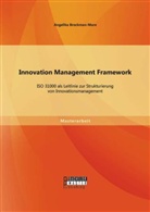 Angelika Brockman-More - Innovation Management Framework: ISO 31000 als Leitlinie zur Strukturierung von Innovationsmanagement