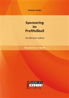 Andreas Heiden - Sponsoring im Profifußball: Das Beispiel adidas