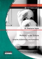 Dr. Stephanie Sasse, Stephanie Sasse, Stephanie (Dr.) Sasse - Mobbing in der Schule: Ursache, Auswirkung und Prävention