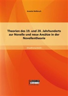 Annette Wallbruch - Theorien des 19. und 20. Jahrhunderts zur Novelle und neue Ansätze in der Novellentheorie