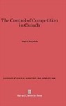 Lloyd G. Reynolds - The Control of Competition in Canada