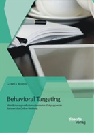 Gisela Kopp - Behavioral Targeting: Identifizierung verhaltensorientierter Zielgruppen im Rahmen der Online-Werbung