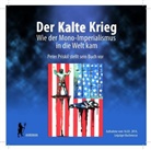 Peter Priskil - Der Kalte Krieg - Wie der Mono-Imperialismus in die Welt kam, 2 Audio-CDs (Hörbuch)