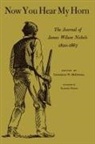 Catherine McDowell, James Wilson Nichols, Catherine W. McDowell, James Wilson Nichols - Now You Hear My Horn: The Journal of Jam