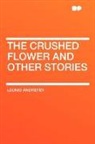 Leonid Andreyev, Leonid Nikolayevich Andreyev - The Crushed Flower and Other Stories