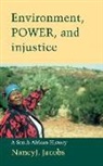 Nancy J. Jacobs, Nancy J. (Brown University Jacobs, Nancy Joy Jacobs, Alfred W. Crosby, Donald Worster - Environment, Power, and Injustice