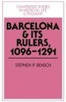 Stephen P. Bensch, Stephen P. (Swarthmore College Bensch, Bensch Stephen P. - Barcelona and Its Rulers, 1096-1291