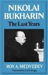 Roy A. Medvedev, Roy Aleksandrovich Medvedev - Nikolai Bukharin: The Last Years