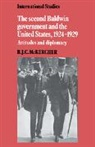 McKercher B. J. C., B. J. C. McKercher, Brian J. C. McKercher, Margot Light - Second Baldwin Government and the United States, 1924-1929