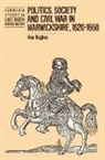 Hughes Ann, Ann Hughes, Anthony Fletcher - Politics, Society and Civil War in Warwickshire, 1620-1660