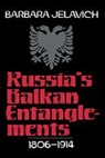 Barbara Jelavich, Jelavich Barbara - Russia''s Balkan Entanglements, 1806-1914
