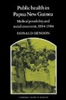 Donald Denoon, Colin Jones, Charles Rosenberg - Public Health in Papua New Guinea