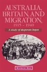Michael Roe - Australia, Britain and Migration, 1915-1940