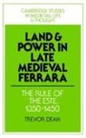 Trevor Dean, Christine Carpenter, Rosamond Mckitterick - Land and Power in Late Medieval Ferrara