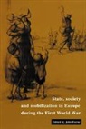John Horne, John N. Horne, John Horne, John N. Horne, Paul Kennedy, Jay Winter - State, Society and Mobilization in Europe During the First World War