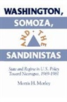 Morris H. Morley, Morris H. (Macquarie University Morley, Morley Morris H. - Washington, Somoza and the Sandinistas
