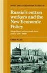 Ward Chris, Chris Ward, Chris (University of Cambridge) Ward - Russia''s Cotton Workers and the New Economic Policy