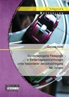 Corinna Kühn - Genderbezogene Pädagogik in Kindertageseinrichtungen unter besonderer Berücksichtigung der Jungen