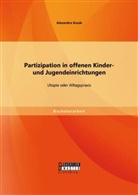 Alexandra Kozak - Partizipation in offenen Kinder- und Jugendeinrichtungen: Utopie oder Alltagspraxis