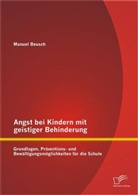 Manuel Beusch - Angst bei Kindern mit geistiger Behinderung: Grundlagen, Präventions- und Bewältigungsmöglichkeiten für die Schule