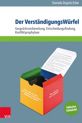 Daniela Dujmic-Erbe, Daniela Dujmić-Erbe - Der VerständigungsWürfel, m. Faltwürfel - Gesprächsvorbereitung, Entscheidungsfindung, Konfliktprophylaxe