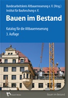 Institut für Bauforschung e V (IFB), Bundesarbeitskrei Altbauerneuerung e  V  (BAKA), Bundesarbeitskrei Altbauerneuerung e V (BAKA), Bundesarbeitskreis Altbauerneuerung e V (BAKA), Bundesarbeitskreis Altbauerneuerung e. V. (BAKA), fü... - Bauen im Bestand