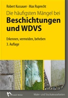 Rober Kussauer, Robert Kussauer, Max Ruprecht - Die häufigsten Mängel bei Beschichtungen und WDVS