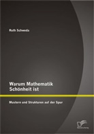 Ruth Schweda - Warum Mathematik Schönheit ist: Mustern und Strukturen auf der Spur