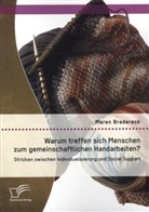 Maren Bredereck - Warum treffen sich Menschen zum gemeinschaftlichen Handarbeiten? Stricken zwischen Individualisierung und Social Support