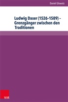 Daniel Glowotz - Ludwig Daser (1526-1589). Grenzgänger zwischen den Traditionen