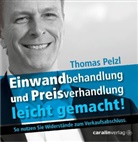 Thomas Pelzl - Einwandbehandlung und Preisverhandlung leicht gemacht!, Audio-CD (Audio book)