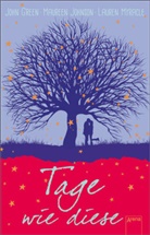 Joh Green, John Green, Mauree Johnson, Maureen Johnson, Lauren Myracle - Tage wie diese